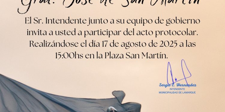 LAMARQUE: Paso a la inmortalidad de José de San Martín  El señor Intendente Municipal de Lamarque Sergio Hernández, junto a su equipo de gobierno, invitan a usted a participar del acto protocolar por el paso a la inmortalidad del General José de San Martín.