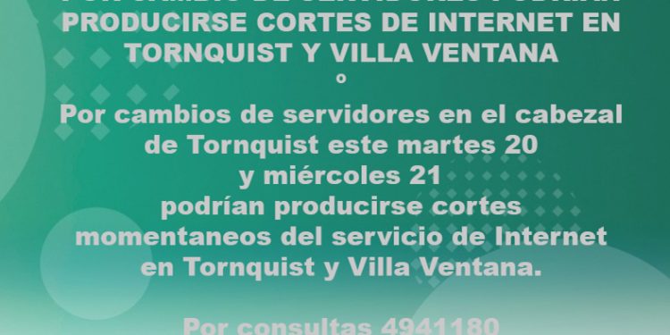TORNQUIST Y VILLA VENTANA: Por cambio de servidores podrían producirse cortes momentáneos de internet