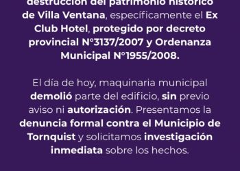 VILLA VENTANA: La Libertad Avanza repudia la demolición sin autorización del Ex Club Hotel
