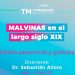 TORNQUIST: Charla ‘Malvinas en el largo siglo XIX’ en el Museo Casa de la Historia